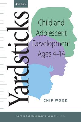 Yardsticks: Child and Adolescent Development Ages 4 - 14 - Wood, Chip