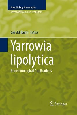 Yarrowia lipolytica: Biotechnological Applications - Barth, Gerold (Editor)