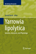 Yarrowia Lipolytica: Genetics, Genomics, and Physiology