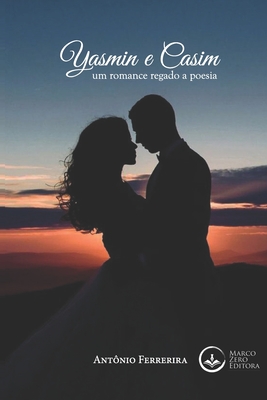 Yasmin e Casim: Um romance regado a poesia - Ferreira, Antonio