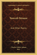 Yawcob Strauss and Other Poems