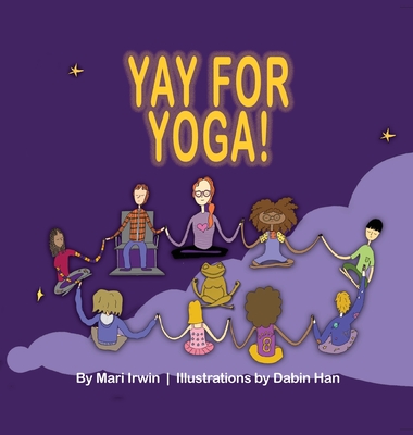 Yay for Yoga! - Irwin, Mari