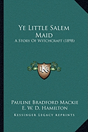 Ye Little Salem Maid: A Story Of Witchcraft (1898)