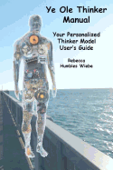 Ye Ole Thinker Manual: Your Personalized Thinker Model User's Guide