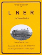 Yeadon's Register of LNER Locomotives: J52, J53, J54, J55, J56, J57 and GNR 19