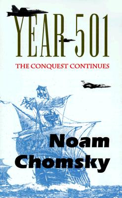 Year 501: The Conquest Continues - Chomsky, Noam
