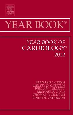 Year Book of Cardiology 2012: Volume 2012 - Gersh, Bernard J, MB, Chb, Dphil, Facc
