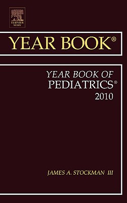 Year Book of Pediatrics 2010: Volume 2010 - Stockman III, James A, MD