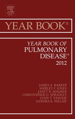 Year Book of Pulmonary Diseases 2012: Volume 2012 - Barker, James Jim, MD, Cpe, Facp, Fccp