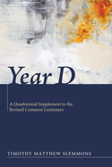 Year D: A Quadrennial Supplement to the Revised Common Lectionary
