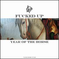 Year of the Horse - Fucked Up