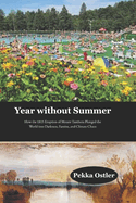Year without Summer: How the 1815 Eruption of Mount Tambora Plunged the World into Darkness, Famine, and Climate Chaos