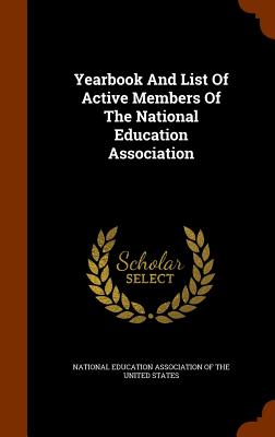 Yearbook And List Of Active Members Of The National Education Association - National Education Association Of The United States (Creator)