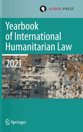 Yearbook of International Humanitarian Law, Volume 24 (2021): Cultures of International Humanitarian Law