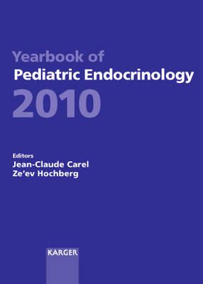 Yearbook of Pediatric Endocrinology 2010: Endorsed by the European Society for Paediatric Endocrinology (ESPE) - Carel, J.-C. (Editor), and Hochberg, Z. (Series edited by), and Ong, K. (Series edited by)