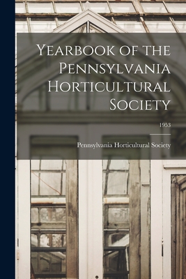 Yearbook of the Pennsylvania Horticultural Society; 1953 - Pennsylvania Horticultural Society (Creator)