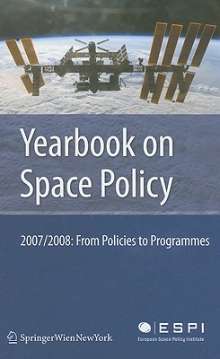 Yearbook on Space Policy: From Policies to Programmes - Schrogl, Kai-Uwe (Editor), and Mathieu, Charlotte (Editor), and Peter, Nicolas (Editor)