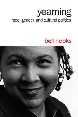 Yearning: Race, Gender, and Cultural Politics - Hooks, Bell