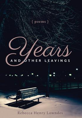 Years and Other Leavings - Lowndes, Rebecca Henry