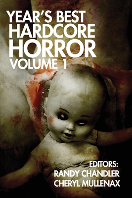 Year's Best Hardcore Horror Volume 1 - Chandler, Randy (Editor), and Mullenax, Cheryl (Editor), and Strand, Jeff