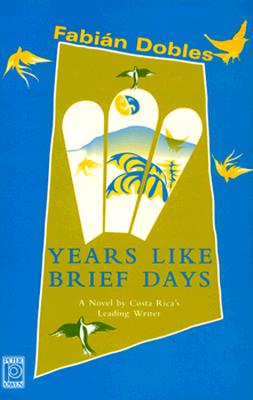 Years Like Brief Days - Dobles, Fabian, and Henry, Joan (Translated by)