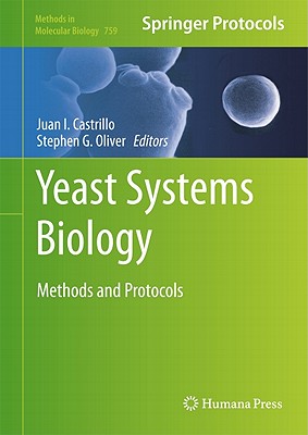 Yeast Systems Biology: Methods and Protocols - Castrillo, Juan I (Editor), and Oliver, Stephen G (Editor)