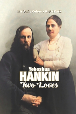 Yehoshua Hankin: Two Loves - Kark, Ruth, and Amit Cohen, Irit