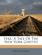 Yekl; A Tale of the New York Ghetto