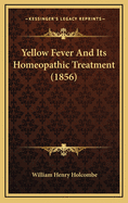 Yellow Fever and Its Homeopathic Treatment (1856)