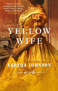 Yellow Wife: Totally gripping and  heart-wrenching historical fiction