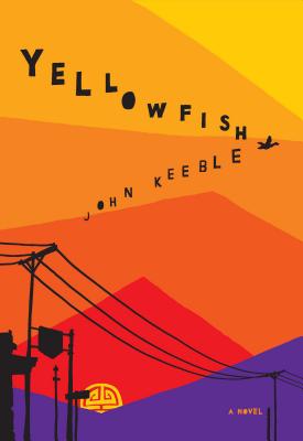 Yellowfish - Keeble, John, and Kittredge, William (Foreword by), and Keeble, John (Afterword by)