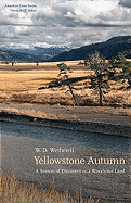 Yellowstone Autumn: A Season of Discovery in a Wondrous Land