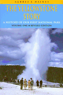 Yellowstone Story, REV Ed VL I: A History of Our First National Park (Rev)