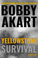 Yellowstone: Survival: A Post-Apocalyptic Survival Thriller