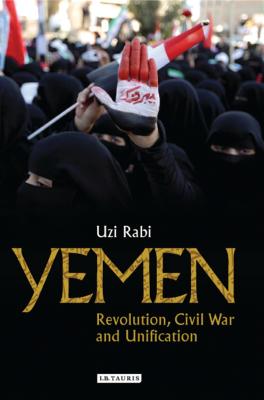 Yemen: Revolution, Civil War and Unification - Rabi, Uzi