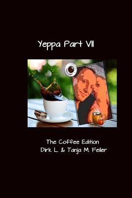 Yeppa Part VII: The Coffee Edition - Feiler F, Tanja M, and Feiler F, Dirk L