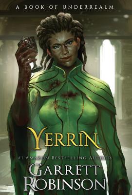 Yerrin: A Book of Underrealm - Robinson, Garrett, and Conlin, Karen (Editor)