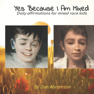 Yes Because I Am Mixed: Daily affirmations for mixed race kids and their carers