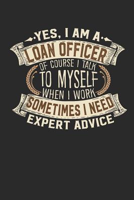 Yes, I Am a Loan Officer of Course I Talk to Myself When I Work Sometimes I Need Expert Advice: Loan Officer Notebook Journal Handlettering Logbook 110 Blank Paper Pages 6 X 9 Loan Officer Books I Loan Officer Journals I Loan Officer Gifts - Designs, Maximus