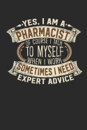 Yes, I Am a Pharmacist of Course I Talk to Myself When I Work Sometimes I Need Expert Advice: Pharmacist Notebook Pharmacist Journal Handlettering Logbook 110 Graph Paper Pages 6 X 9 Pharmacist Book I Journals I Pharmacist Gifts