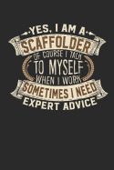 Yes, I Am a Scaffolder of Course I Talk to Myself When I Work Sometimes I Need Expert Advice: Scaffolder Notebook Journal Handlettering Logbook 110 Graph Paper Pages 6 X 9 Scaffolder Books I Scaffolder Journals I Scaffolder Gifts