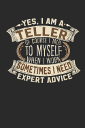 Yes, I Am a Teller of Course I Talk to Myself When I Work Sometimes I Need Expert Advice: Teller Notebook Teller Journal Handlettering Logbook 110 Blank Paper Pages 6 X 9 Teller Book I Teller Journals I Teller Gifts