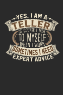 Yes, I Am a Teller of Course I Talk to Myself When I Work Sometimes I Need Expert Advice: Teller Notebook Teller Journal Handlettering Logbook 110 Graph Paper Pages 6 X 9 Teller Book I Teller Journals I Teller Gifts