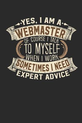 Yes, I Am a Webmaster of Course I Talk to Myself When I Work Sometimes I Need Expert Advice: Webmaster Notebook Journal Handlettering Logbook 110 Graph Paper Pages 6 X 9 Webmaster Book I Webmaster Journals I Webmaster Gifts - Design, Maximus