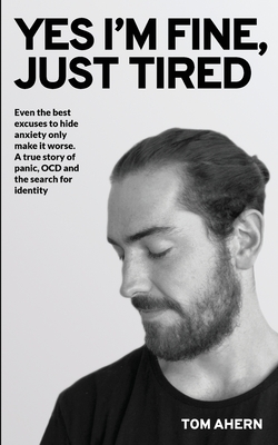 Yes I'm Fine, Just Tired - Ahern, Tom