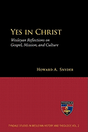 Yes in Christ: Wesleyan Reflections on Gospel, Mission, and Culture