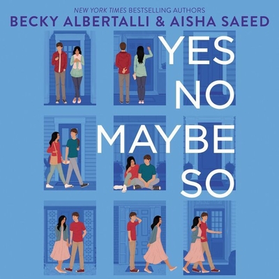 Yes No Maybe So - Albertalli, Becky, and Saeed, Aisha, and Sircar, Tiya (Read by)