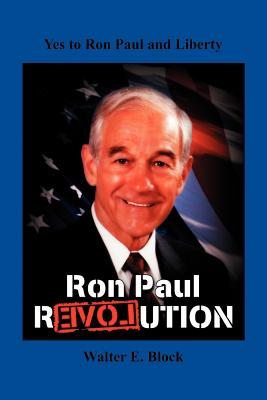 Yes to Ron Paul and Liberty - Block, Walter E, and Farber, Rafi (Introduction by), and Paul, Ron (Commentaries by)