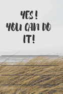 Yes! You Can Do It!: Motivational Notebook