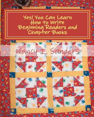 Yes! You Can Learn How to Write Beginning Readers and Chapter Books - Sanders, Nancy I